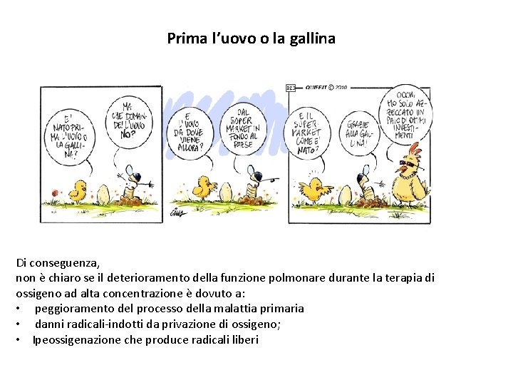 Prima l’uovo o la gallina Di conseguenza, non è chiaro se il deterioramento della