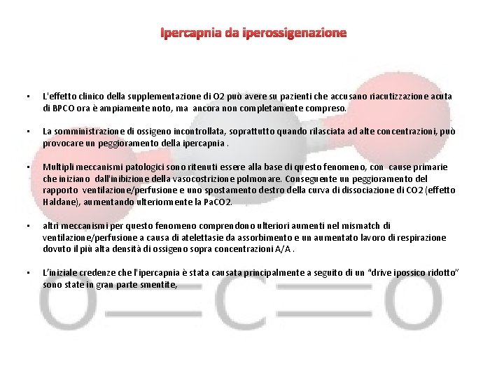 Ipercapnia da iperossigenazione • L'effetto clinico della supplementazione di O 2 può avere su
