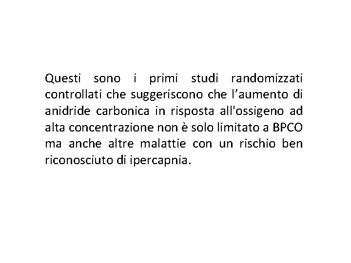 Questi sono i primi studi randomizzati controllati che suggeriscono che l’aumento di anidride carbonica