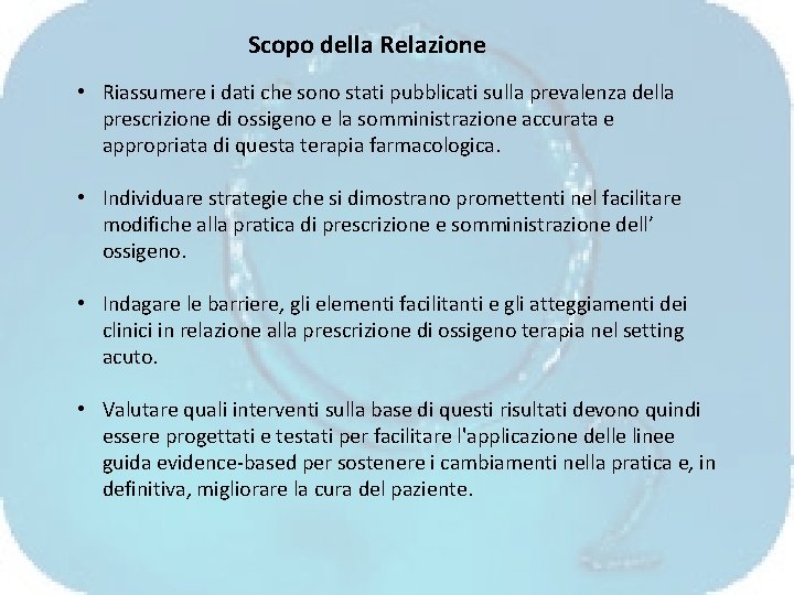 Scopo della Relazione • Riassumere i dati che sono stati pubblicati sulla prevalenza della