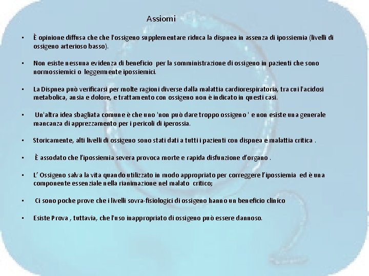 Assiomi • È opinione diffusa che l'ossigeno supplementare riduca la dispnea in assenza di