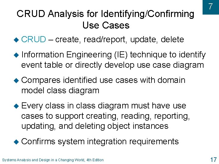 CRUD Analysis for Identifying/Confirming Use Cases u CRUD 7 – create, read/report, update, delete CRUD Analysis for Identifying/Confirming Use Cases u CRUD 7 – create, read/report, update, delete