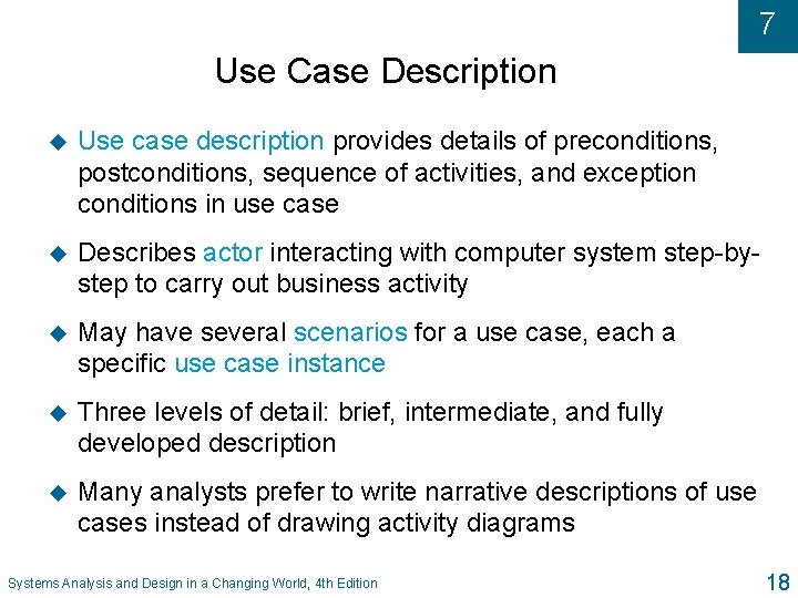 7 Use Case Description u Use case description provides details of preconditions, postconditions, sequence 7 Use Case Description u Use case description provides details of preconditions, postconditions, sequence