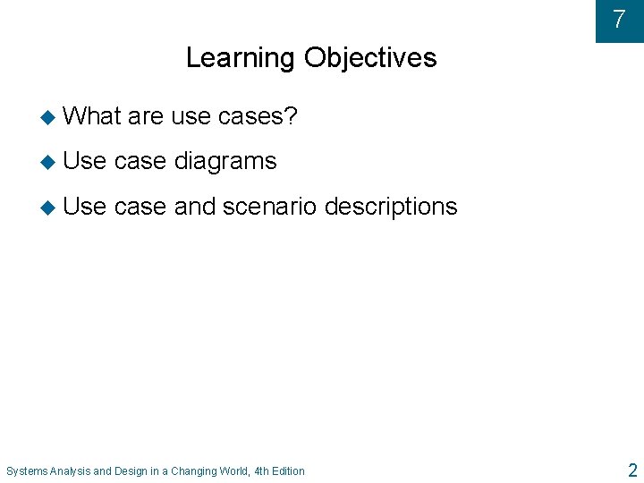 7 Learning Objectives u What are use cases? u Use case diagrams u Use 7 Learning Objectives u What are use cases? u Use case diagrams u Use