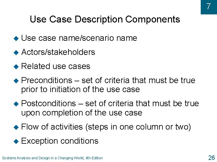 7 Use Case Description Components u Use case name/scenario name u Actors/stakeholders u Related 7 Use Case Description Components u Use case name/scenario name u Actors/stakeholders u Related