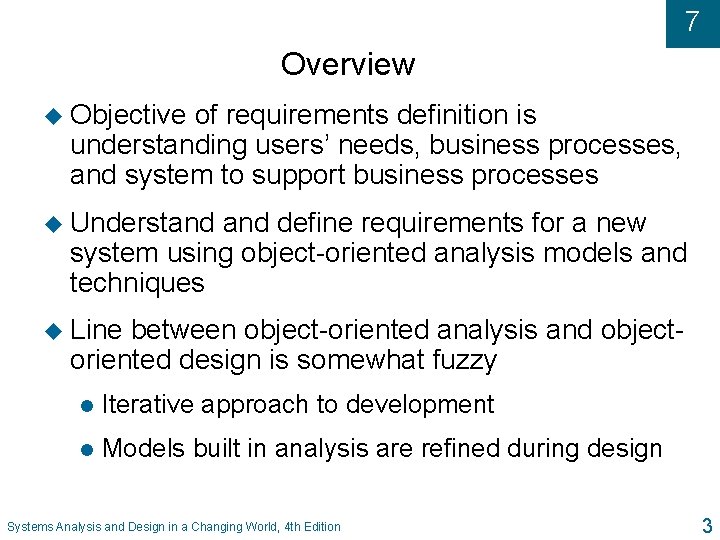 7 Overview u Objective of requirements definition is understanding users’ needs, business processes, and 7 Overview u Objective of requirements definition is understanding users’ needs, business processes, and