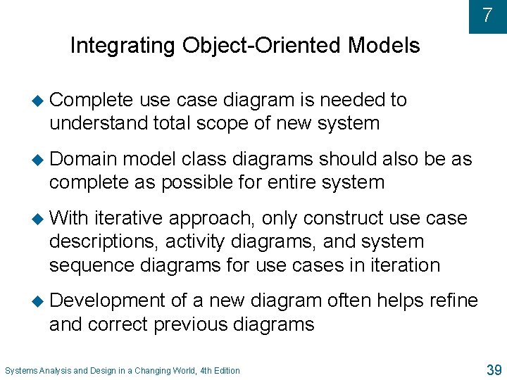 7 Integrating Object-Oriented Models u Complete use case diagram is needed to understand total 7 Integrating Object-Oriented Models u Complete use case diagram is needed to understand total