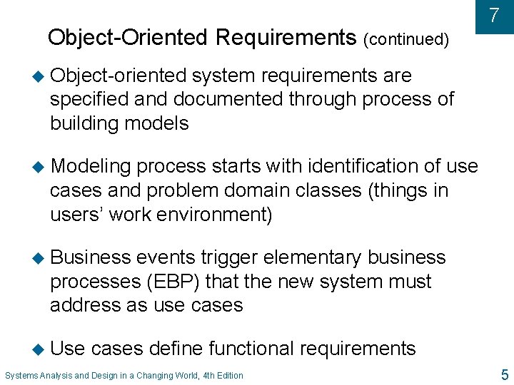 Object-Oriented Requirements (continued) 7 u Object-oriented system requirements are specified and documented through process Object-Oriented Requirements (continued) 7 u Object-oriented system requirements are specified and documented through process