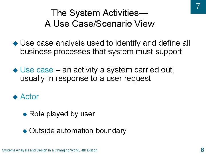 The System Activities— A Use Case/Scenario View 7 u Use case analysis used to The System Activities— A Use Case/Scenario View 7 u Use case analysis used to