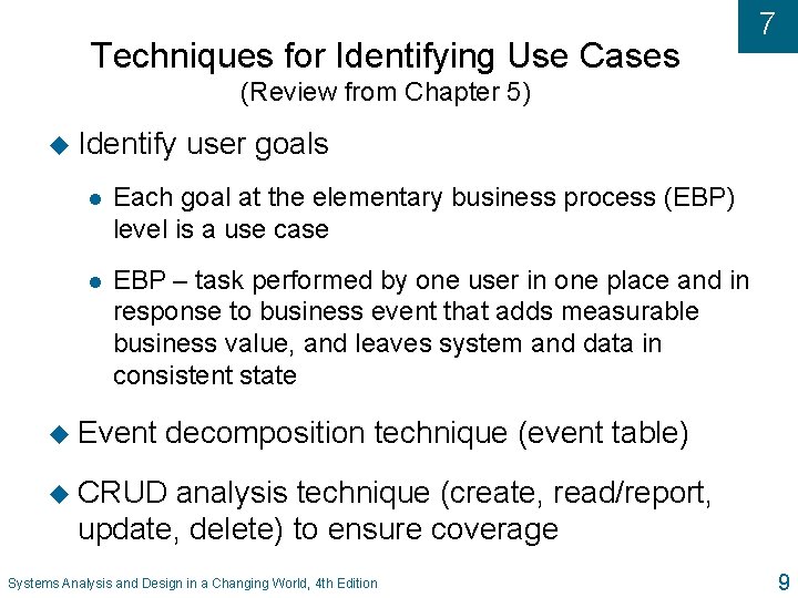 Techniques for Identifying Use Cases 7 (Review from Chapter 5) u Identify user goals Techniques for Identifying Use Cases 7 (Review from Chapter 5) u Identify user goals
