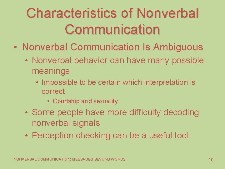 Characteristics of Nonverbal Communication • Nonverbal Communication Is Ambiguous • Nonverbal behavior can have Characteristics of Nonverbal Communication • Nonverbal Communication Is Ambiguous • Nonverbal behavior can have