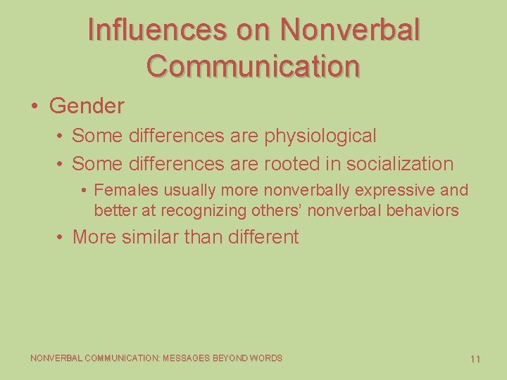 Influences on Nonverbal Communication • Gender • Some differences are physiological • Some differences Influences on Nonverbal Communication • Gender • Some differences are physiological • Some differences