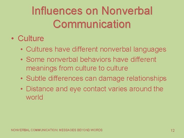 Influences on Nonverbal Communication • Cultures have different nonverbal languages • Some nonverbal behaviors Influences on Nonverbal Communication • Cultures have different nonverbal languages • Some nonverbal behaviors
