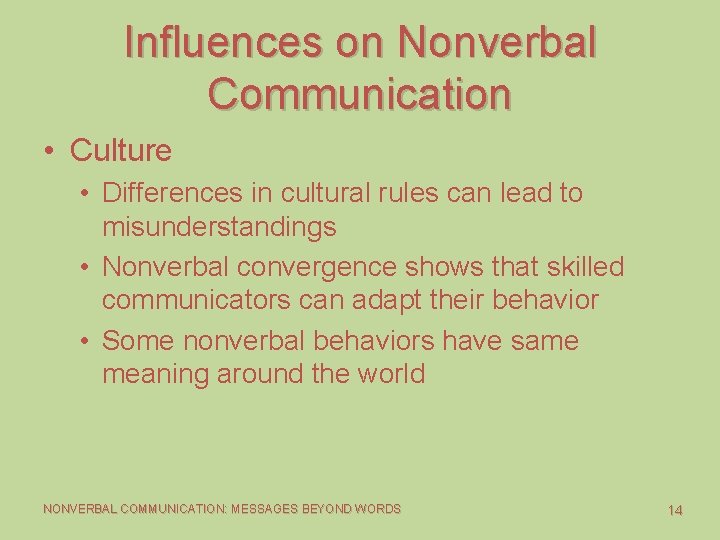 Influences on Nonverbal Communication • Culture • Differences in cultural rules can lead to Influences on Nonverbal Communication • Culture • Differences in cultural rules can lead to