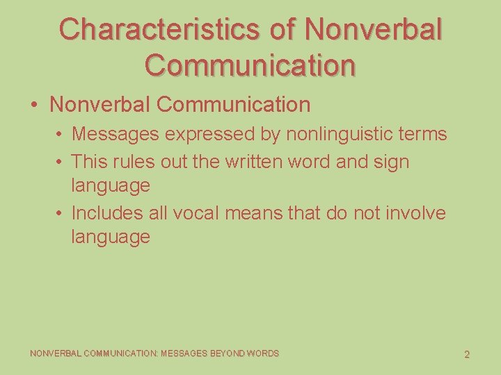Characteristics of Nonverbal Communication • Messages expressed by nonlinguistic terms • This rules out Characteristics of Nonverbal Communication • Messages expressed by nonlinguistic terms • This rules out