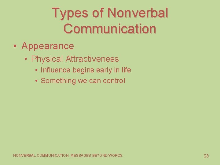 Types of Nonverbal Communication • Appearance • Physical Attractiveness • Influence begins early in Types of Nonverbal Communication • Appearance • Physical Attractiveness • Influence begins early in