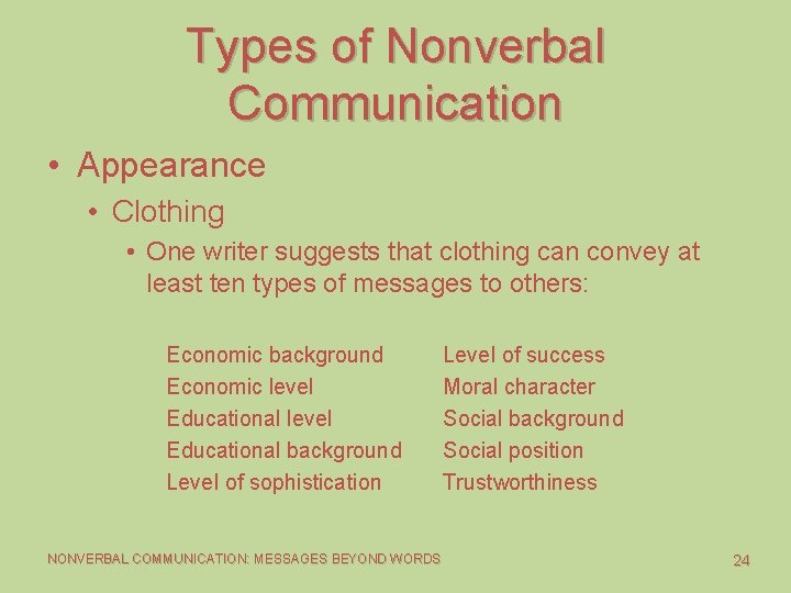 Types of Nonverbal Communication • Appearance • Clothing • One writer suggests that clothing Types of Nonverbal Communication • Appearance • Clothing • One writer suggests that clothing