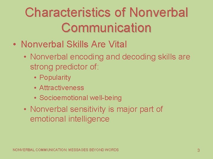 Characteristics of Nonverbal Communication • Nonverbal Skills Are Vital • Nonverbal encoding and decoding Characteristics of Nonverbal Communication • Nonverbal Skills Are Vital • Nonverbal encoding and decoding