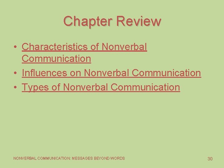 Chapter Review • Characteristics of Nonverbal Communication • Influences on Nonverbal Communication • Types Chapter Review • Characteristics of Nonverbal Communication • Influences on Nonverbal Communication • Types
