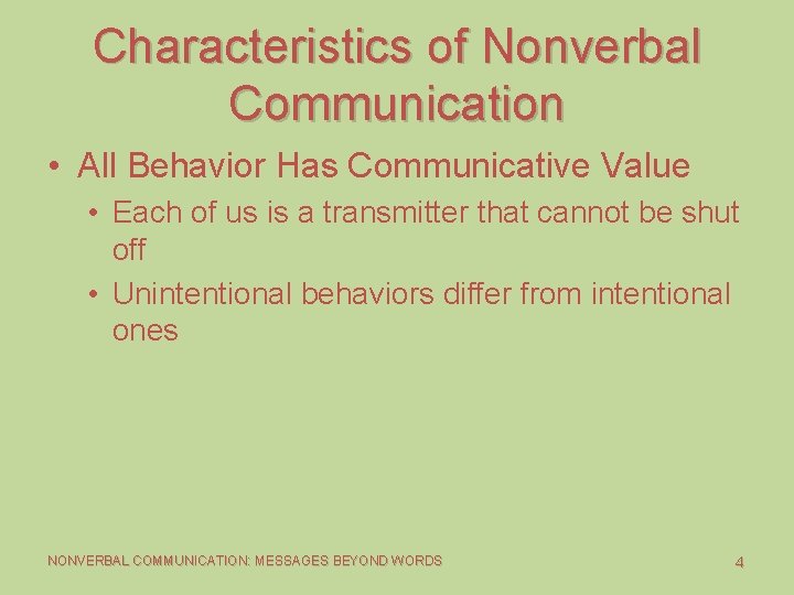 Characteristics of Nonverbal Communication • All Behavior Has Communicative Value • Each of us Characteristics of Nonverbal Communication • All Behavior Has Communicative Value • Each of us