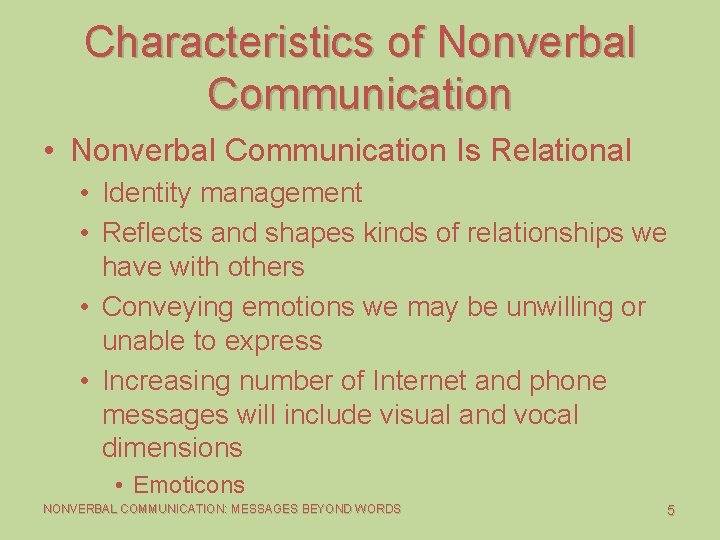 Characteristics of Nonverbal Communication • Nonverbal Communication Is Relational • Identity management • Reflects Characteristics of Nonverbal Communication • Nonverbal Communication Is Relational • Identity management • Reflects