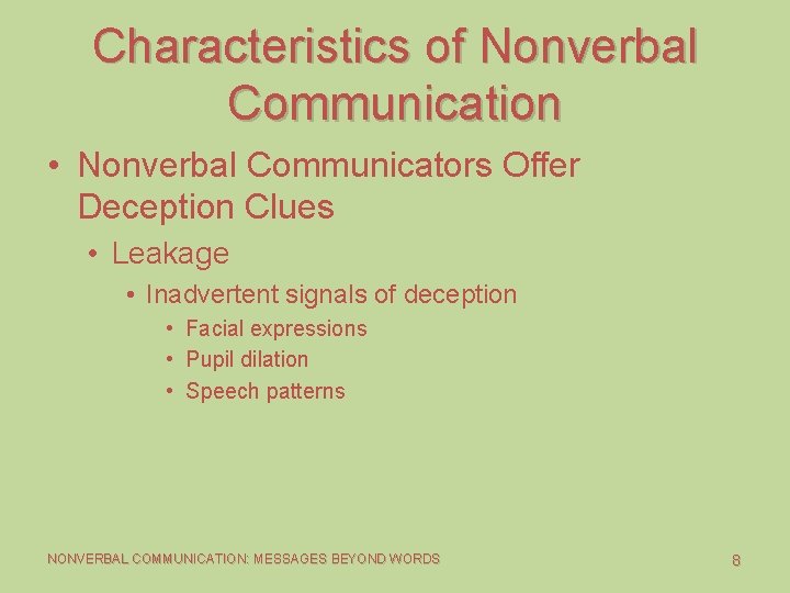 Characteristics of Nonverbal Communication • Nonverbal Communicators Offer Deception Clues • Leakage • Inadvertent Characteristics of Nonverbal Communication • Nonverbal Communicators Offer Deception Clues • Leakage • Inadvertent