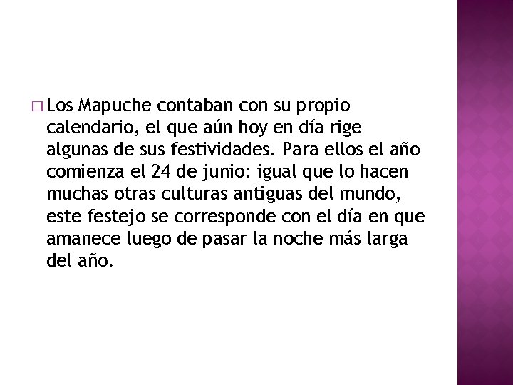 � Los Mapuche contaban con su propio calendario, el que aún hoy en día