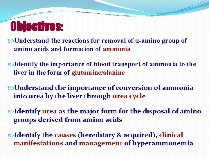 Objectives: Understand the reactions for removal of α-amino group of amino acids and formation