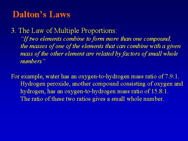 Dalton’s Laws 3. The Law of Multiple Proportions: “If two elements combine to form
