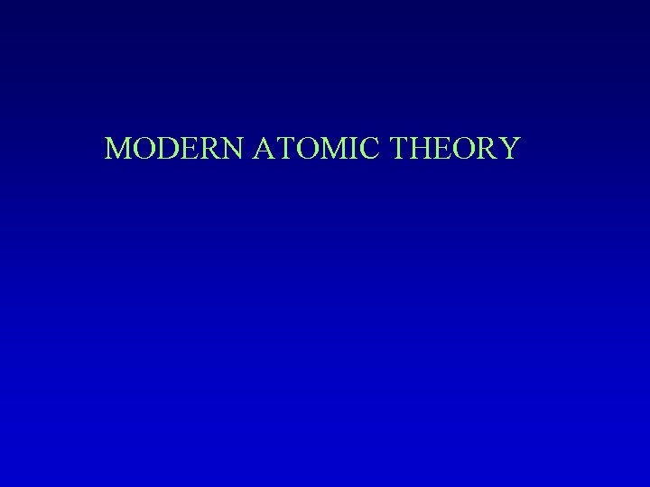 MODERN ATOMIC THEORY 