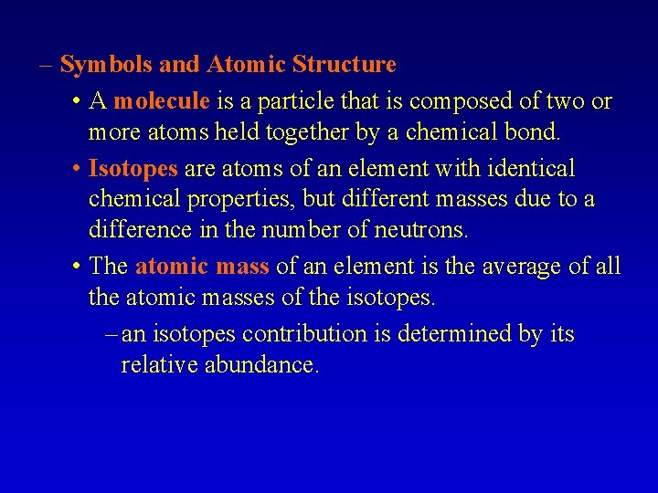 – Symbols and Atomic Structure • A molecule is a particle that is composed