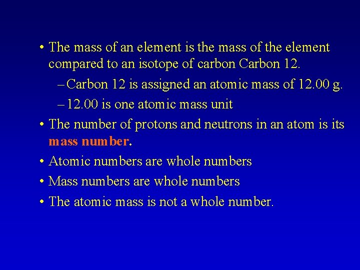  • The mass of an element is the mass of the element compared