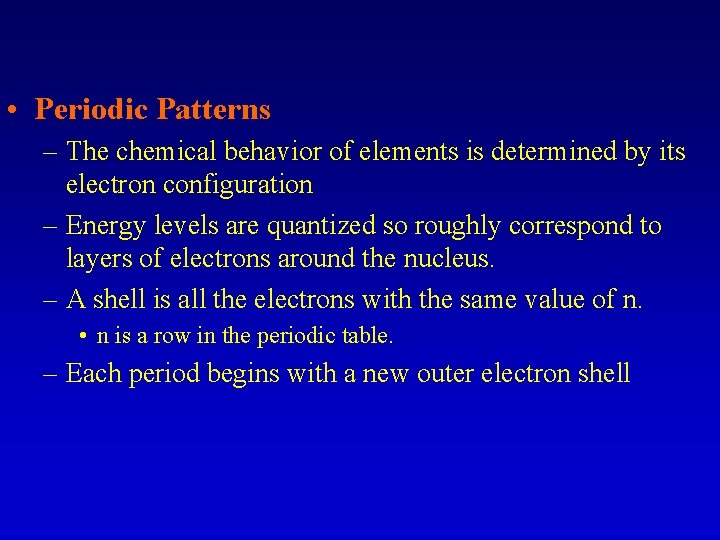  • Periodic Patterns – The chemical behavior of elements is determined by its
