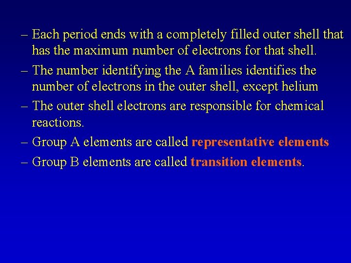 – Each period ends with a completely filled outer shell that has the maximum