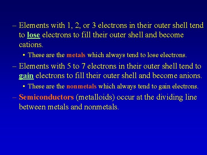 – Elements with 1, 2, or 3 electrons in their outer shell tend to