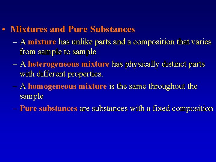  • Mixtures and Pure Substances – A mixture has unlike parts and a