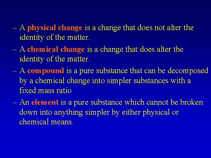 – A physical change is a change that does not alter the identity of