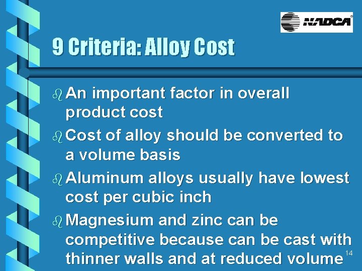 9 Criteria: Alloy Cost b An important factor in overall product cost b Cost