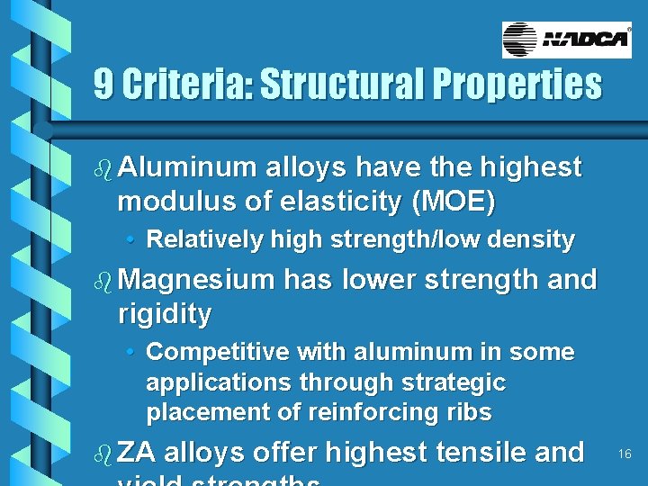 9 Criteria: Structural Properties b Aluminum alloys have the highest modulus of elasticity (MOE)