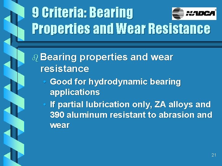 9 Criteria: Bearing Properties and Wear Resistance b Bearing properties and wear resistance •