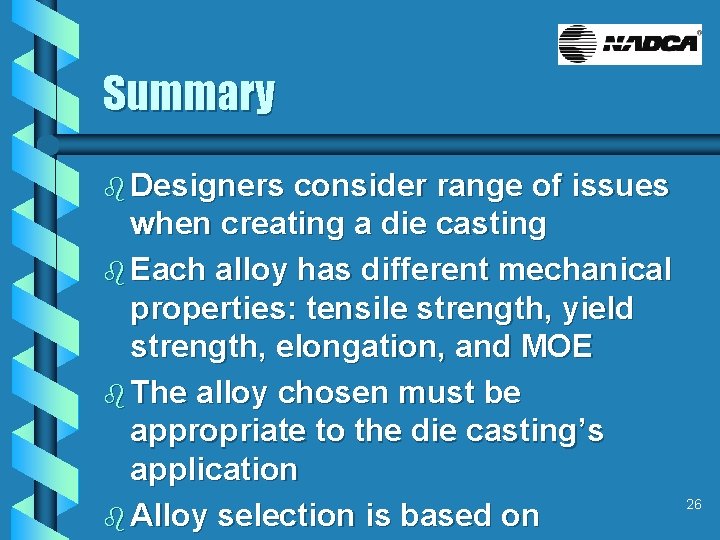 Summary b Designers consider range of issues when creating a die casting b Each
