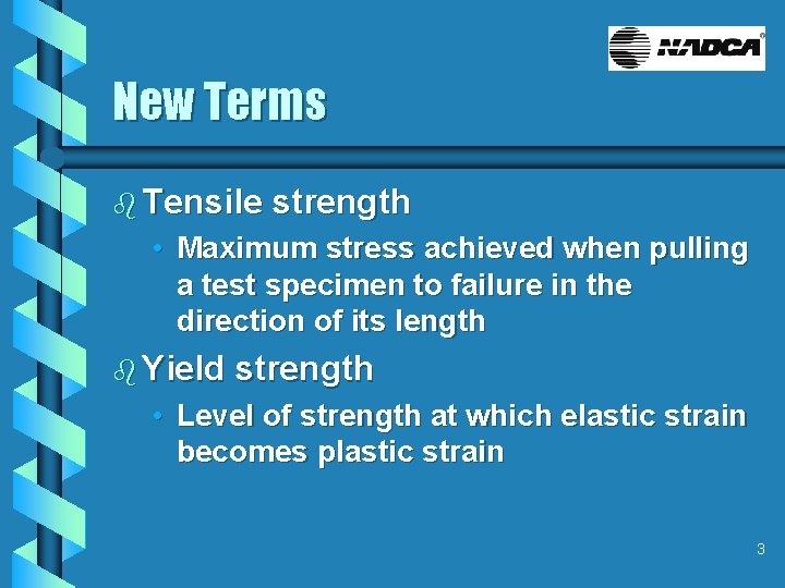 New Terms b Tensile strength • Maximum stress achieved when pulling a test specimen