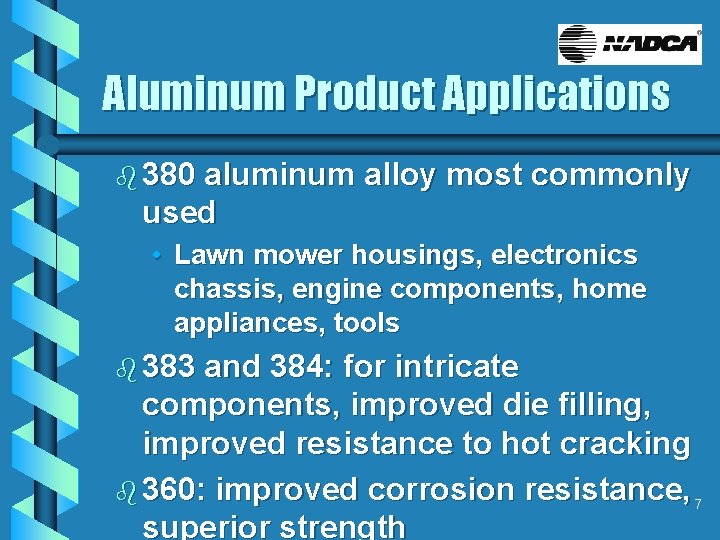 Aluminum Product Applications b 380 aluminum alloy most commonly used • Lawn mower housings,