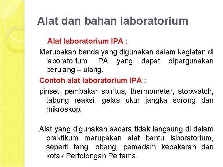 Alat dan bahan laboratorium Alat laboratorium IPA : Merupakan benda yang digunakan dalam kegiatan