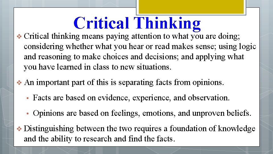 v Critical Thinking thinking means paying attention to what you are doing; considering whether