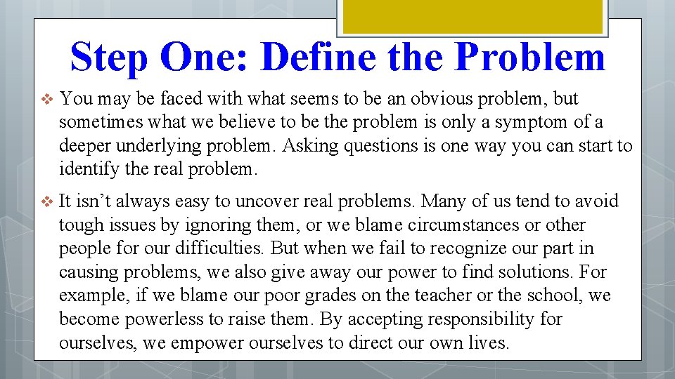 Step One: Define the Problem v You may be faced with what seems to