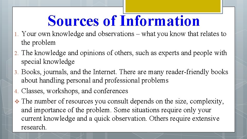 Sources of Information Your own knowledge and observations – what you know that relates