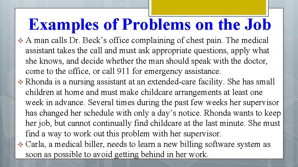 Examples of Problems on the Job A man calls Dr. Beck’s office complaining of