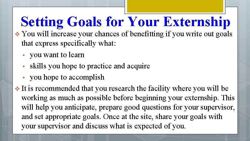 Setting Goals for Your Externship v You will increase your chances of benefitting if