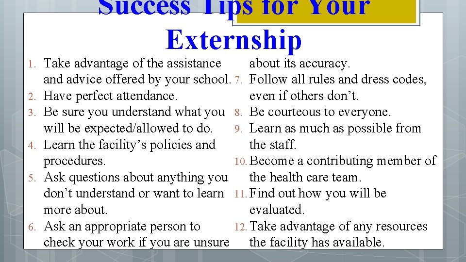 Success Tips for Your Externship 1. 2. 3. 4. 5. 6. Take advantage of